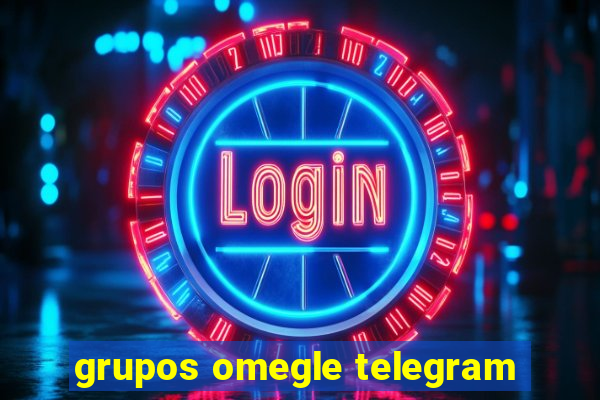 grupos omegle telegram